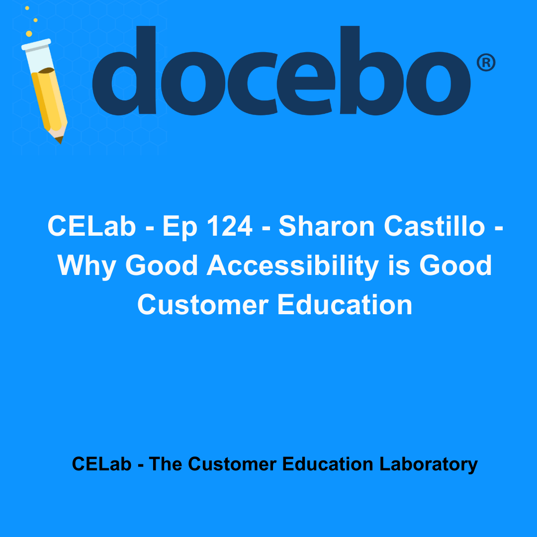 Episode 124 - Sharon Castillo - Why Good Accessibility is Good Customer Education