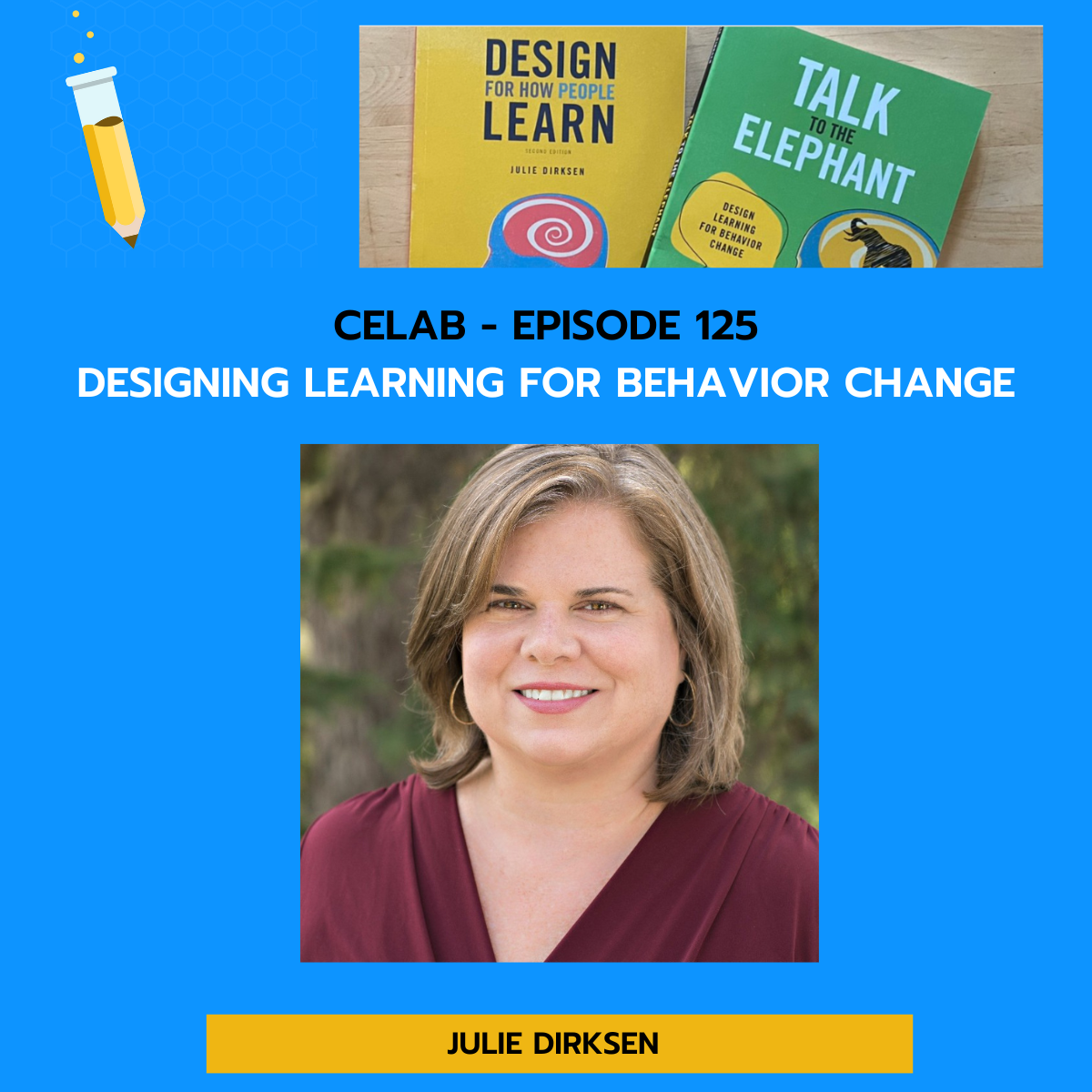 CELab - Ep 125 - Julie Dirksen - Designing Learning for Behavior Change