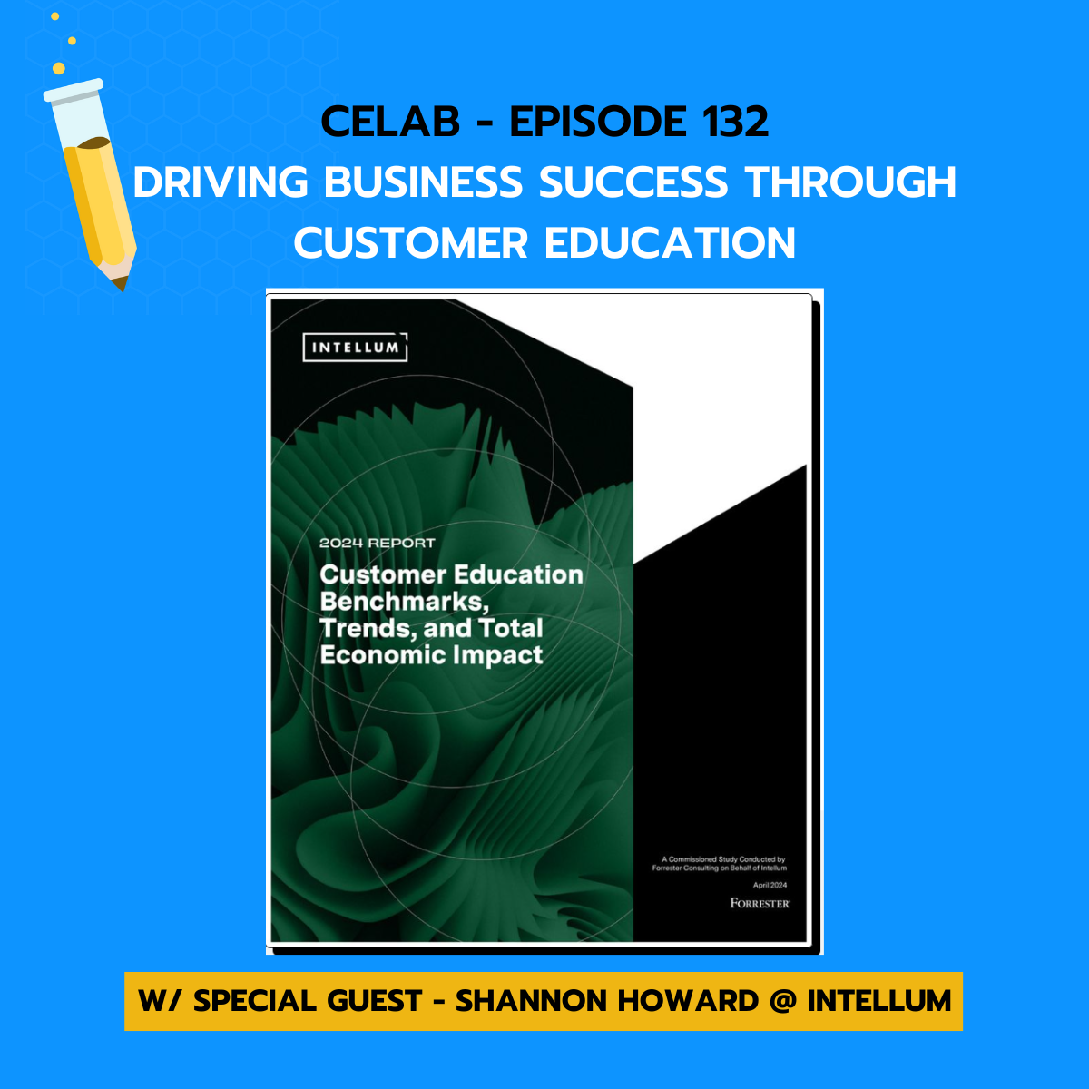 Episode 132 - Intellum - Forrester Report - Driving Business Success Through Customer Education