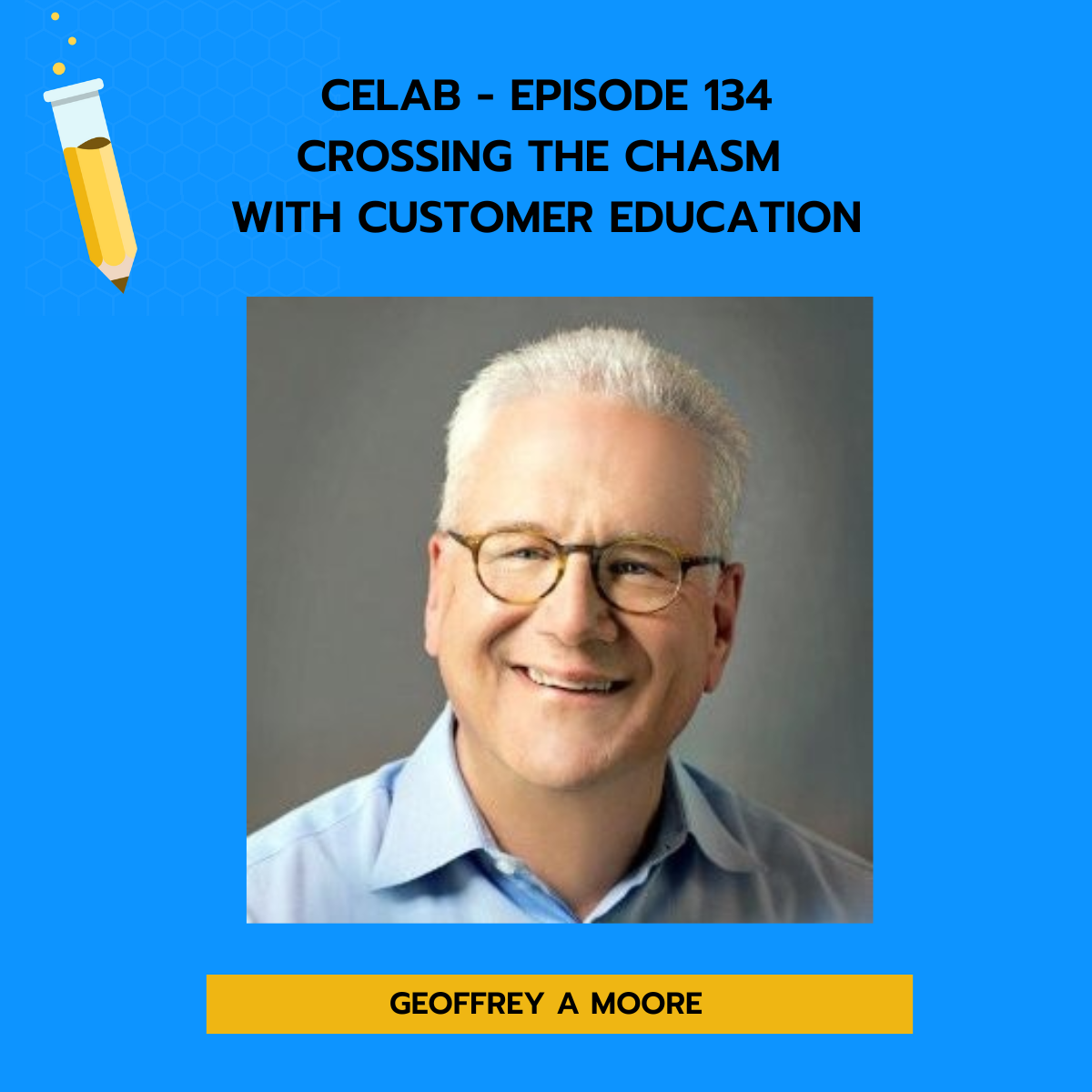 Ep 134 - Geoffrey Moore - Crossing the Chasm with Customer Education