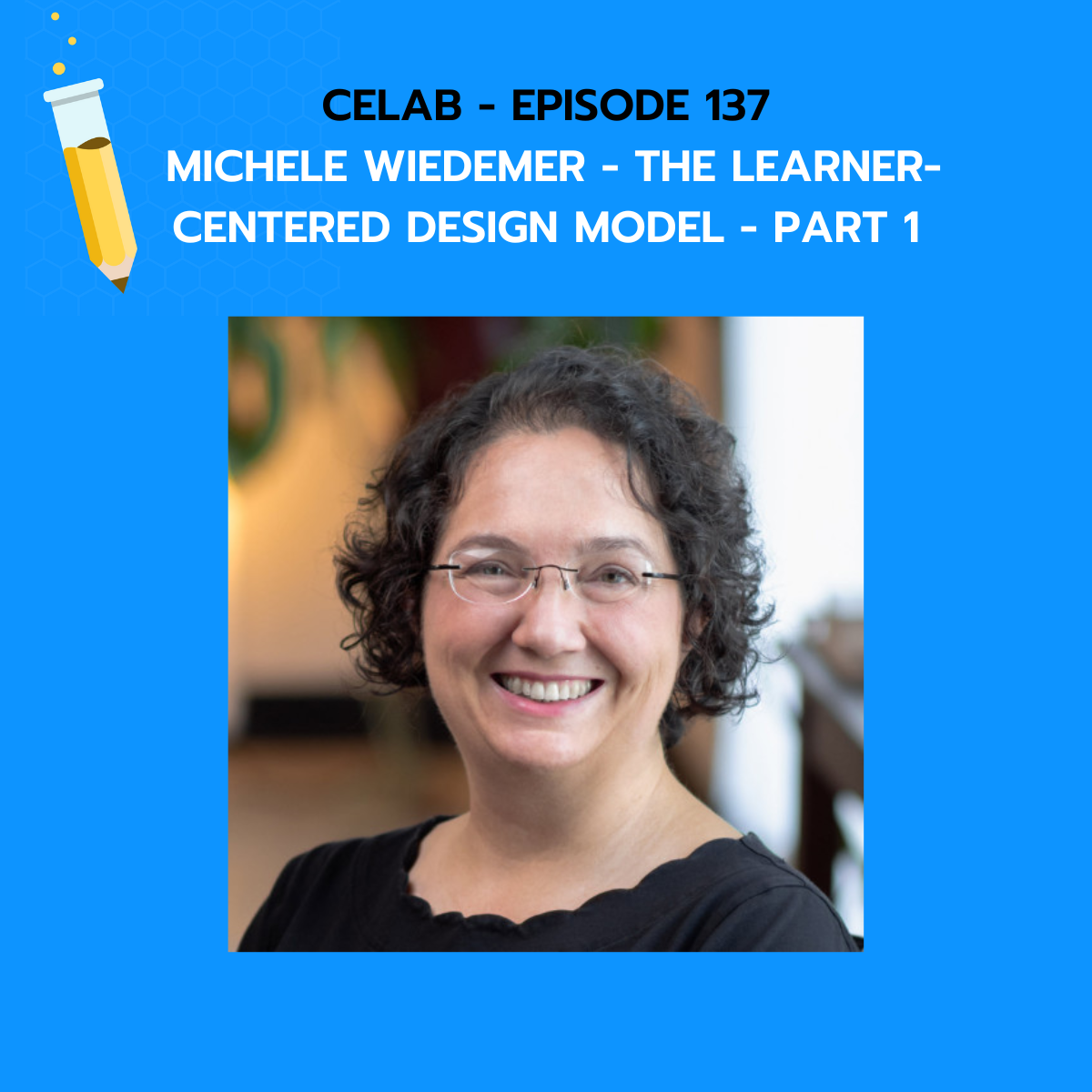 Ep 137 – Michele Wiedemer - The Learner-Centered Design Model - Part 1