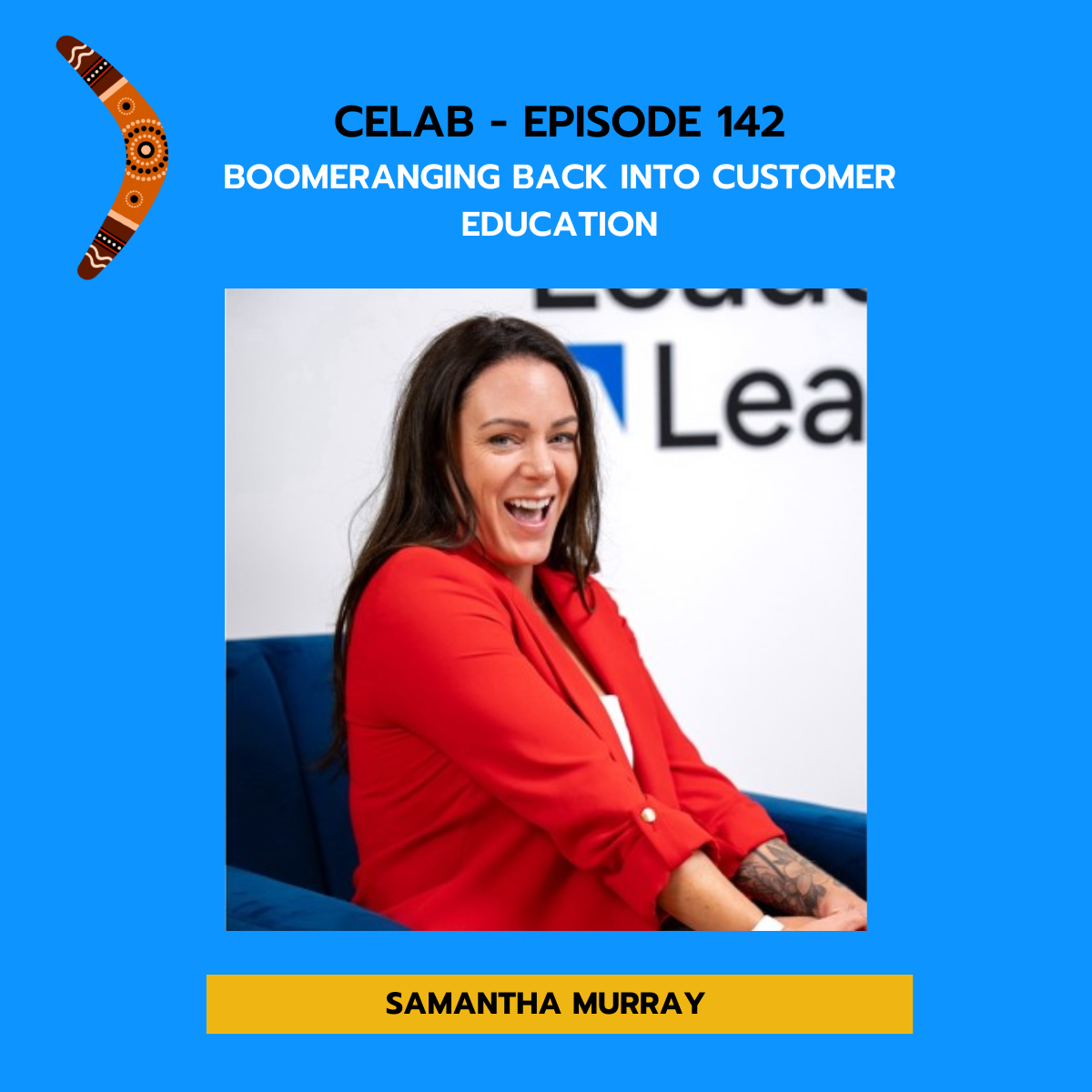 CELab - Ep 142 - Samantha Murray - Boomeranging Back into Customer Ed