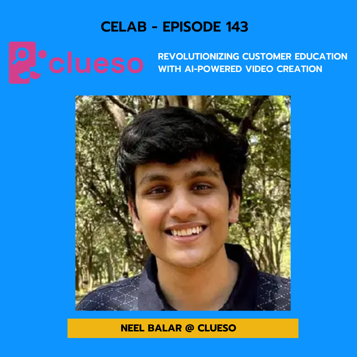 Episode 143 - Neel Balar - Clueso - Revolutionizing Customer Education with AI-Powered Video Creation