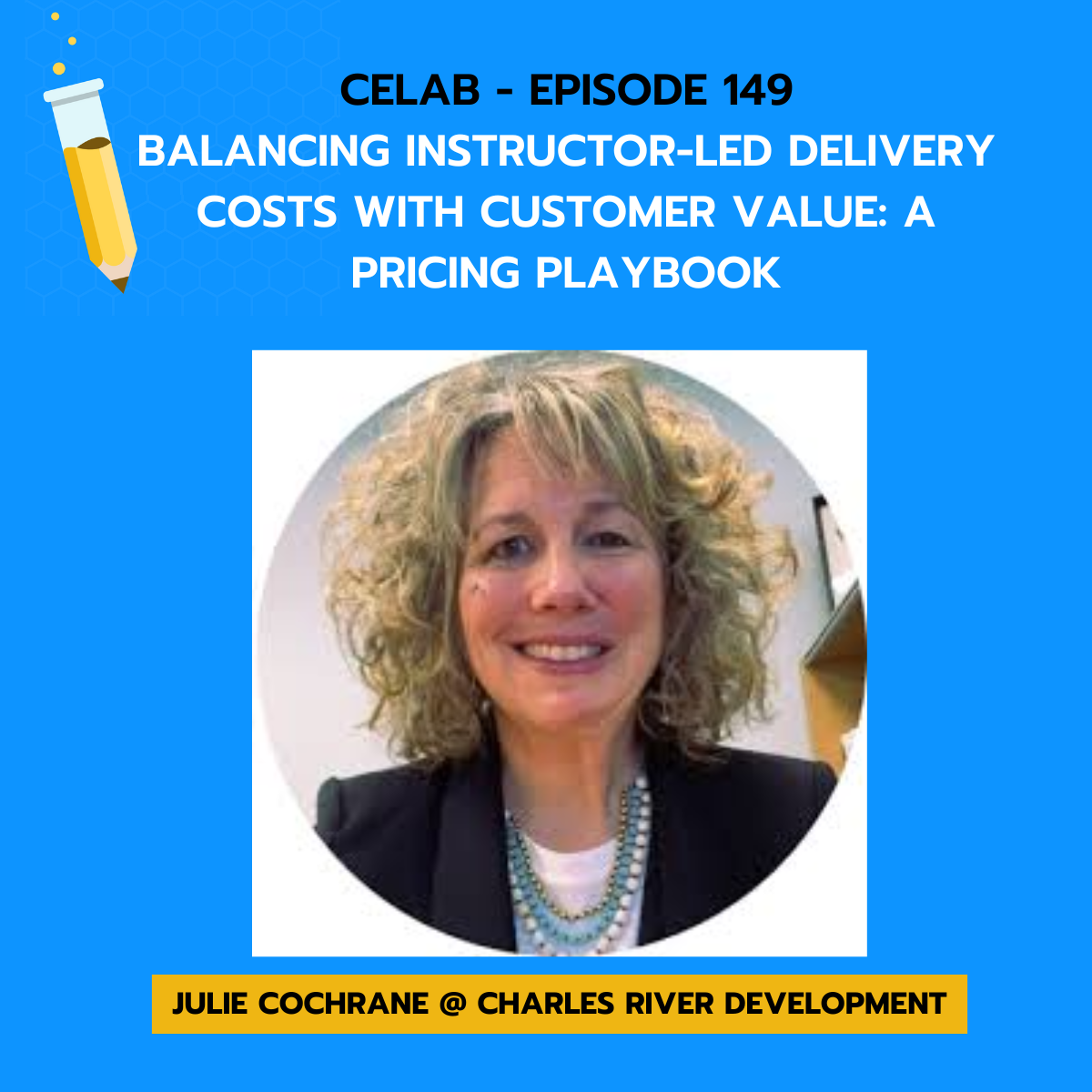 CELab - Ep 149 - Julie Cochrane - Balancing Instructor-Led Delivery Costs with Customer Value: A Pricing Playbook