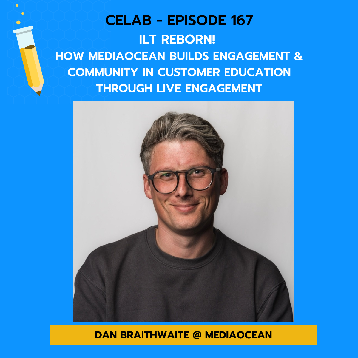 CELab - Ep 167 - Dan Braithwaite - ILT Reborn! How Mediaocean Builds Engagement & Community in Customer Education through Live Engagement