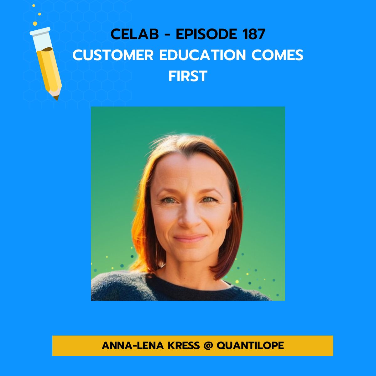 CELab - Ep 187 - Customer Education Comes First: How Anna-Lena Kress Flipped the Content Flow at quantilope