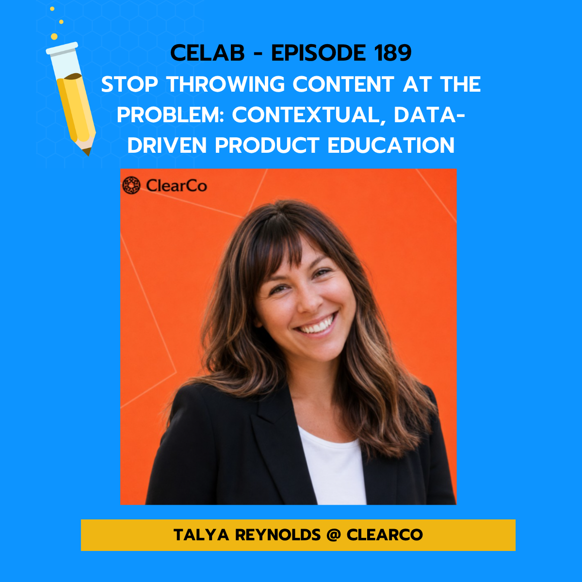 CELab - Ep 189 - Stop Throwing Content at the Problem: Talya Reynolds on Contextual, Data-Driven Product Education