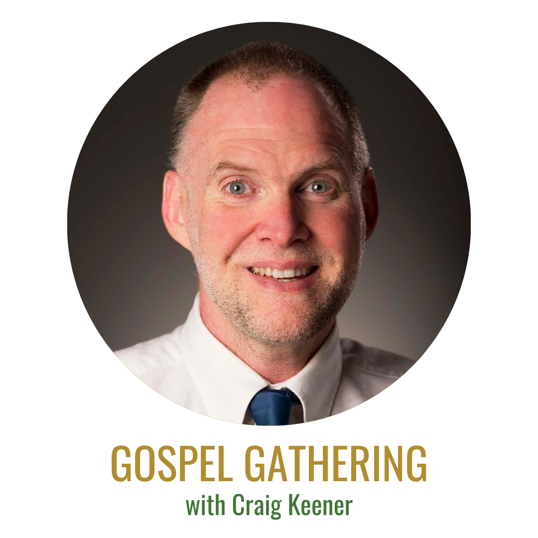 Gospel Gathering: Dr. Craig Keener on the Historical Reliability of the Gospels, Part 1