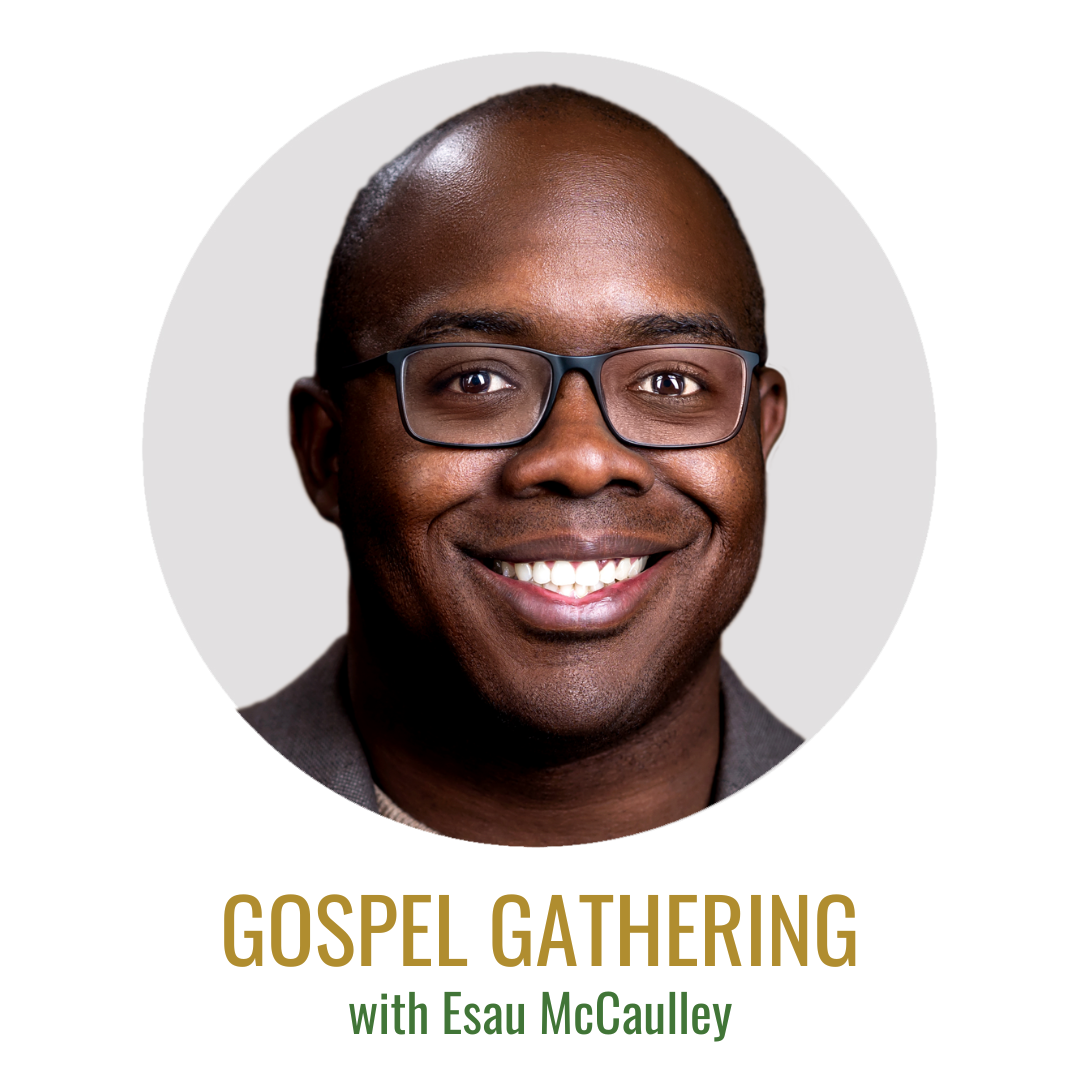 Gospel Gathering: Part 1 with Dr. Esau McCaulley, How to Tell a Story That Will Set Us Free