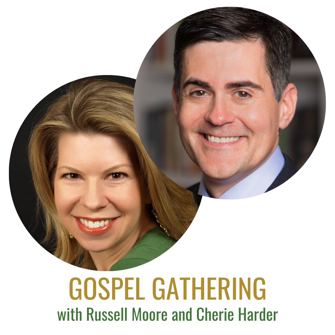 Gospel Gathering: Part 1 with Russell Moore and Cherie Harder, Living in Polarizing Times