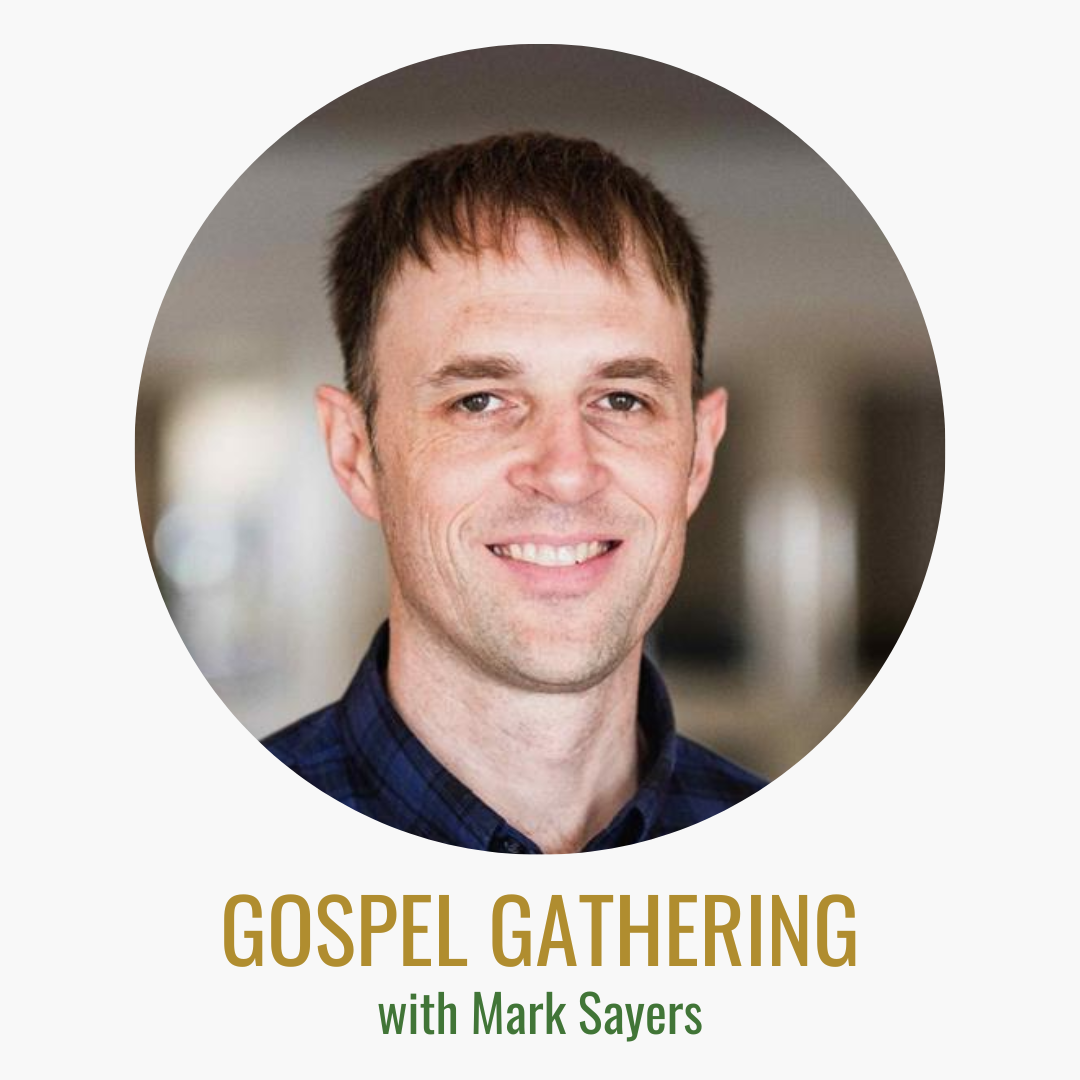 Gospel Gathering: Part 2 with Mark Sayers, Preparing for the Shift