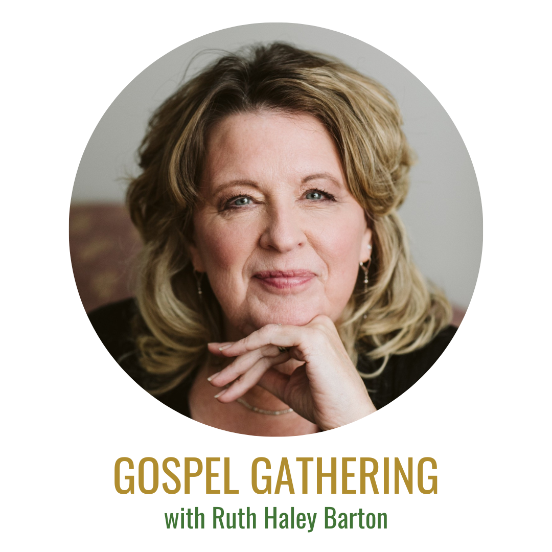 Gospel Gathering: Ruth Haley Barton, Part 1 of Winning the War for the Leader's Soul