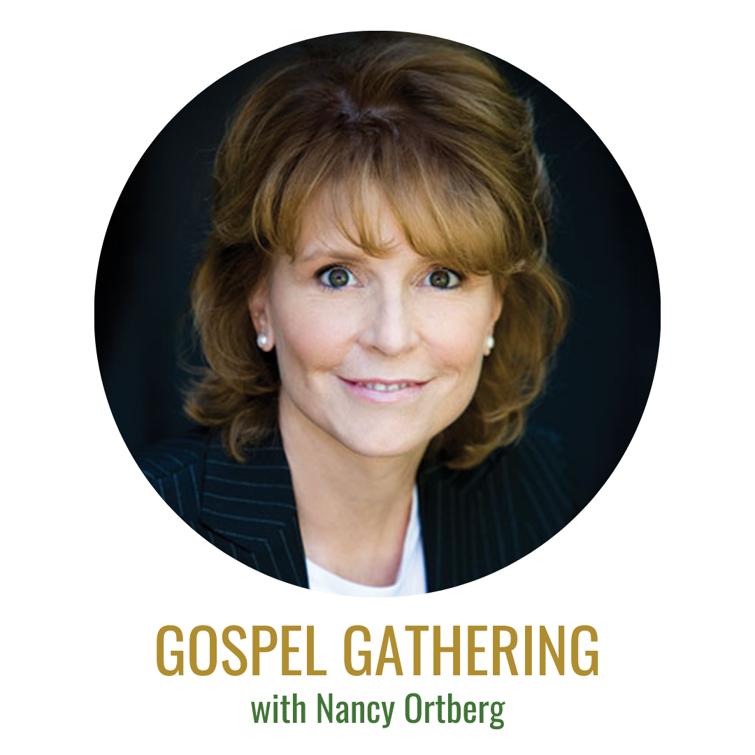 Gospel Gathering: Nancy Ortberg, Part 1 of Lessons from a Lifetime in Leadership