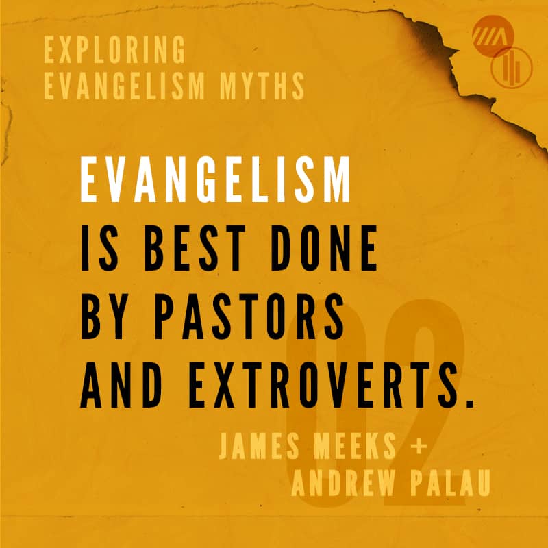 Exploring Evangelism Myths: Evangelism is Best Done by Pastors and Extroverts.