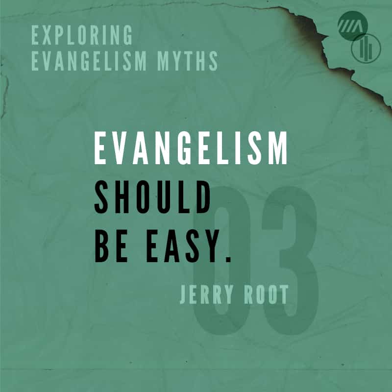 Exploring Evangelism Myths: Evangelism Should be Easy.