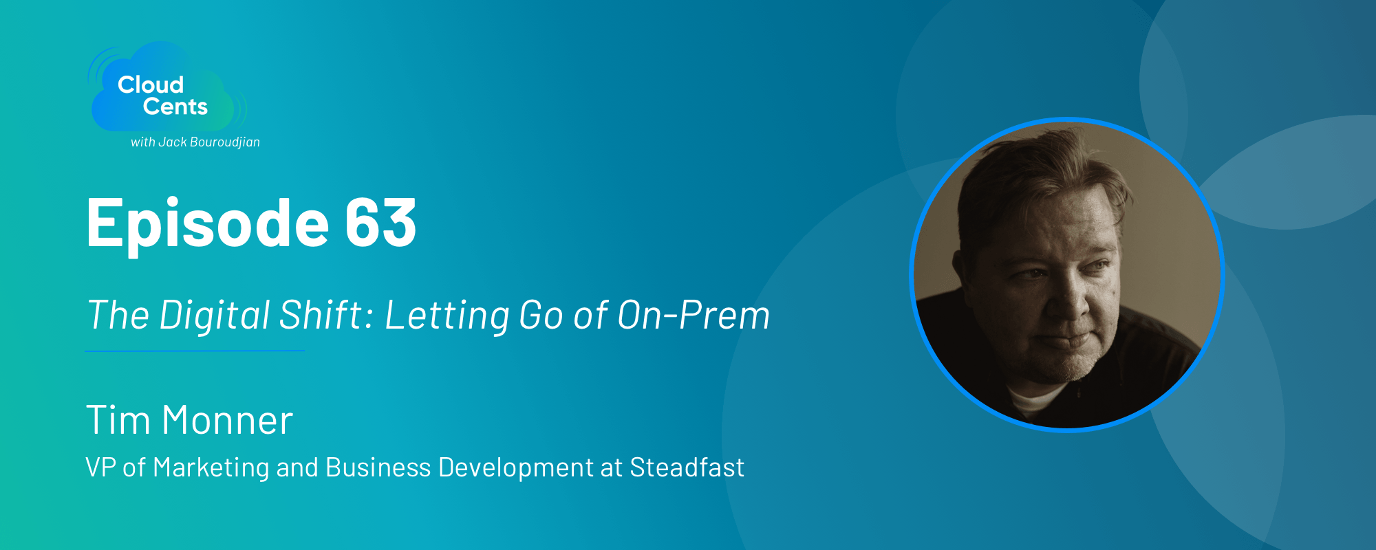 Episode 63 - The Digital Shift: Letting Go of On-Prem