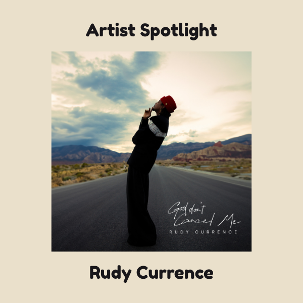 Rudy Currence: ‘As Long As God Don’t Cancel Me’