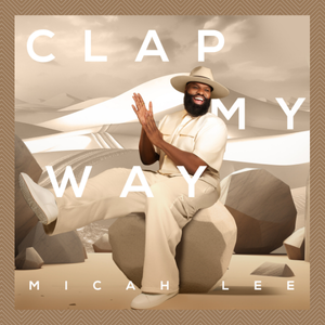 Artist Spotlight: Micah Lee ‘Clap My Way’