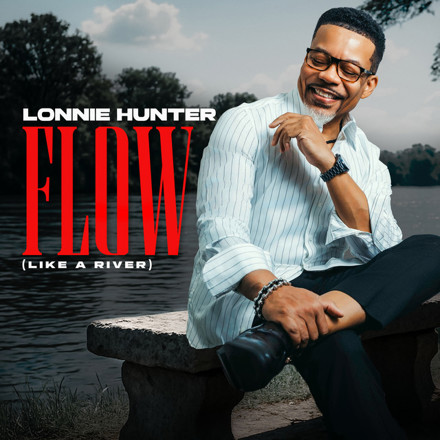Lonnie Hunter on Music, Ministry, and His New Song “FLOW (Like A River)