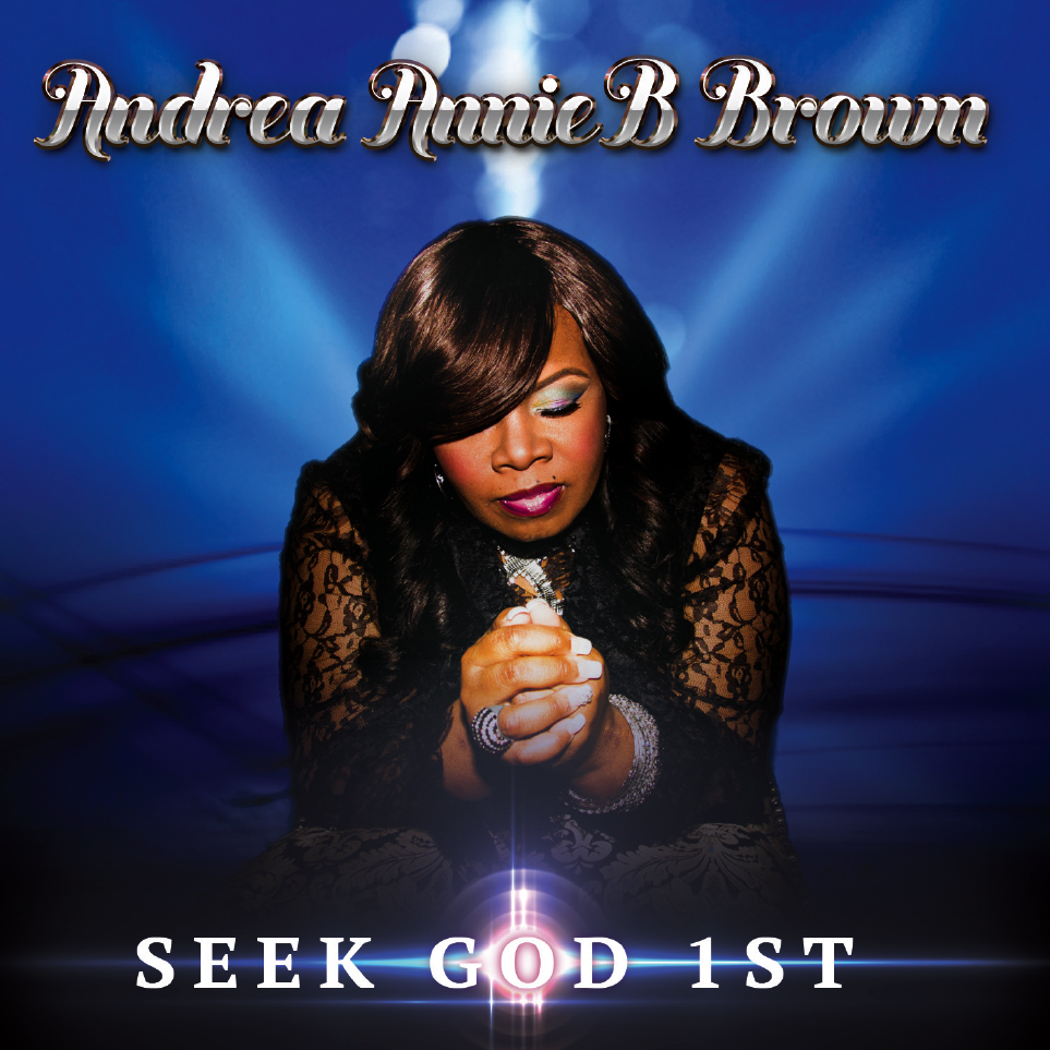 Andrea &#8220;Annie B&#8221; Brown Seeking &#8220;God 1st&#8221; [[Artist Interview Inside]]