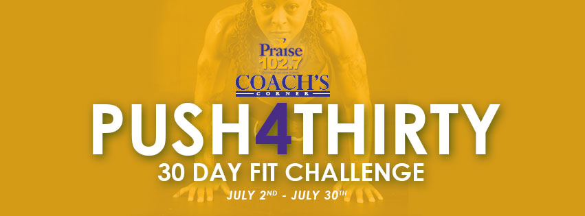 Coach’s Corner:  The #Push4Thirty Challenge Is On!