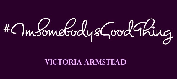 Victoria Armstead is ‘Somebody&#8217;s Good Thing’ &amp; Wants Young Women To Know They Are Too