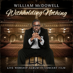 7 Days Of Withholding Nothing With William McDowell [[Interview]]