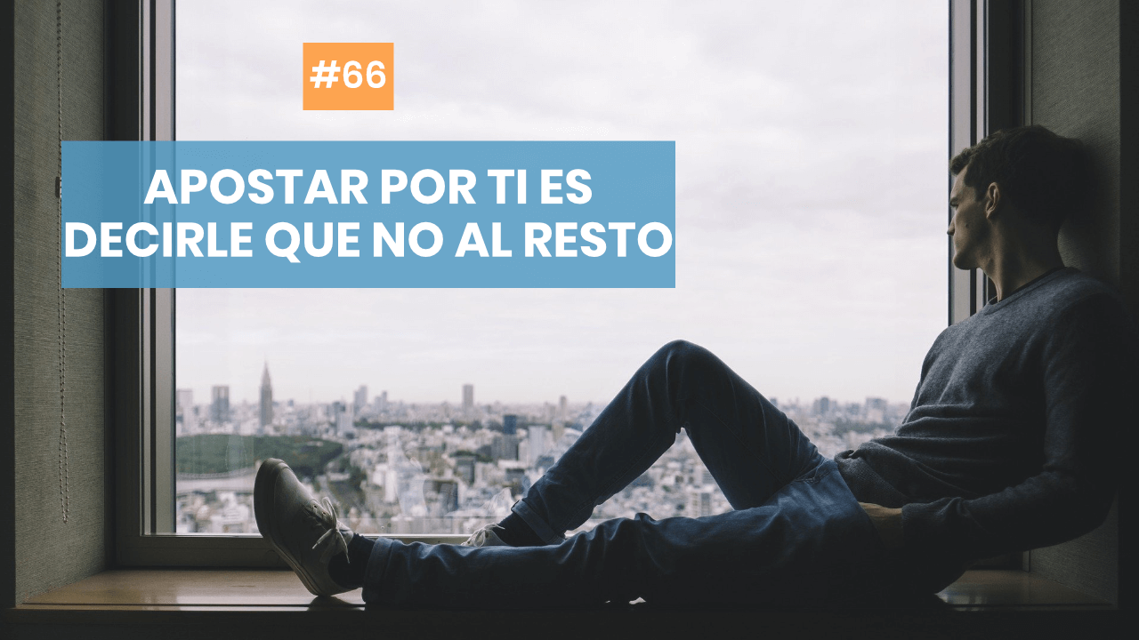 Copymelo #66: Apostar por ti es decir que no al resto