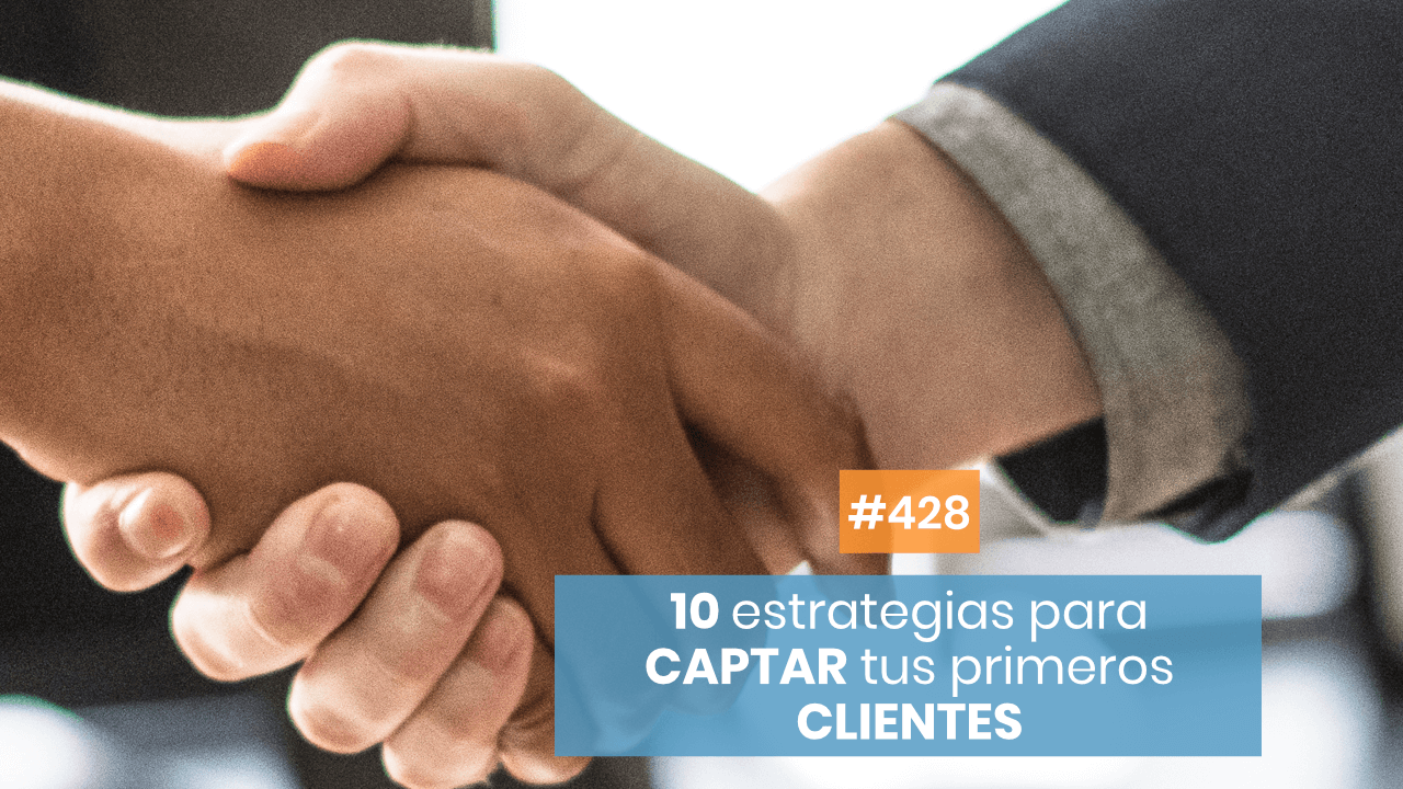 Copymelo #428: Las 10 estrategias más sencillas para captar a tus primeros clientes (¡Funciona!)