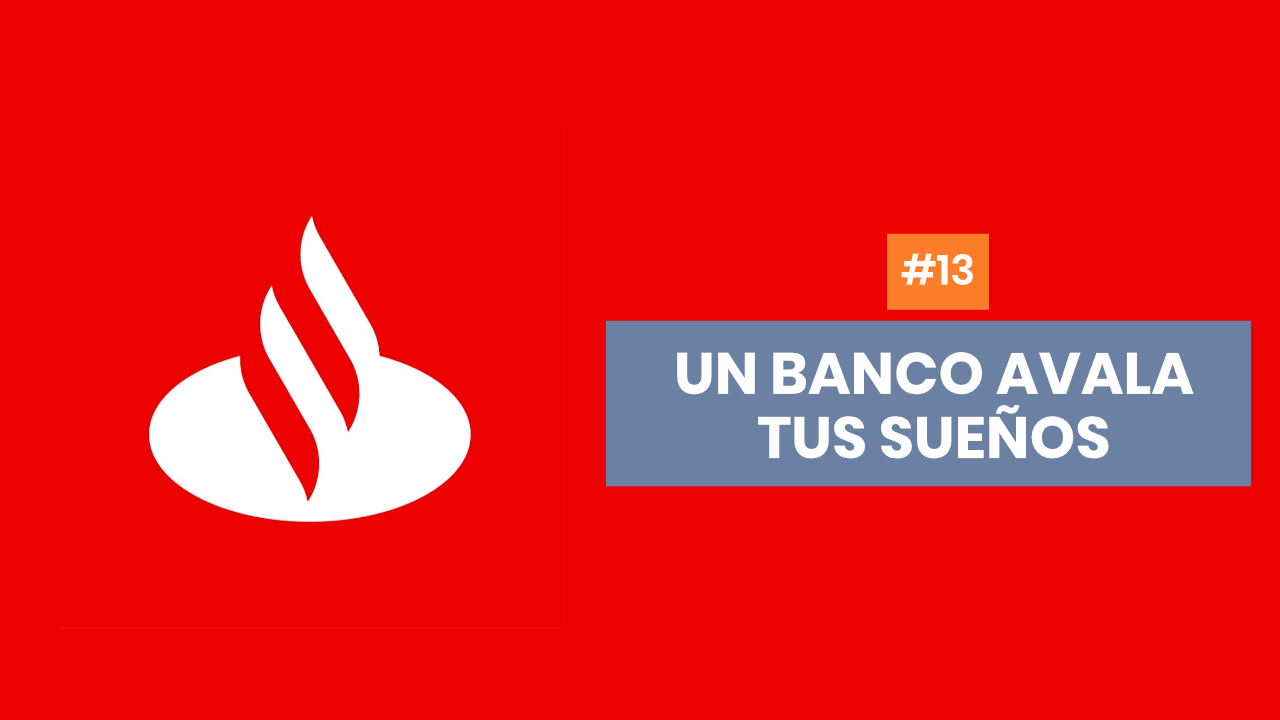 El banco que avala tus sueños: haz que forme parte de algo grande