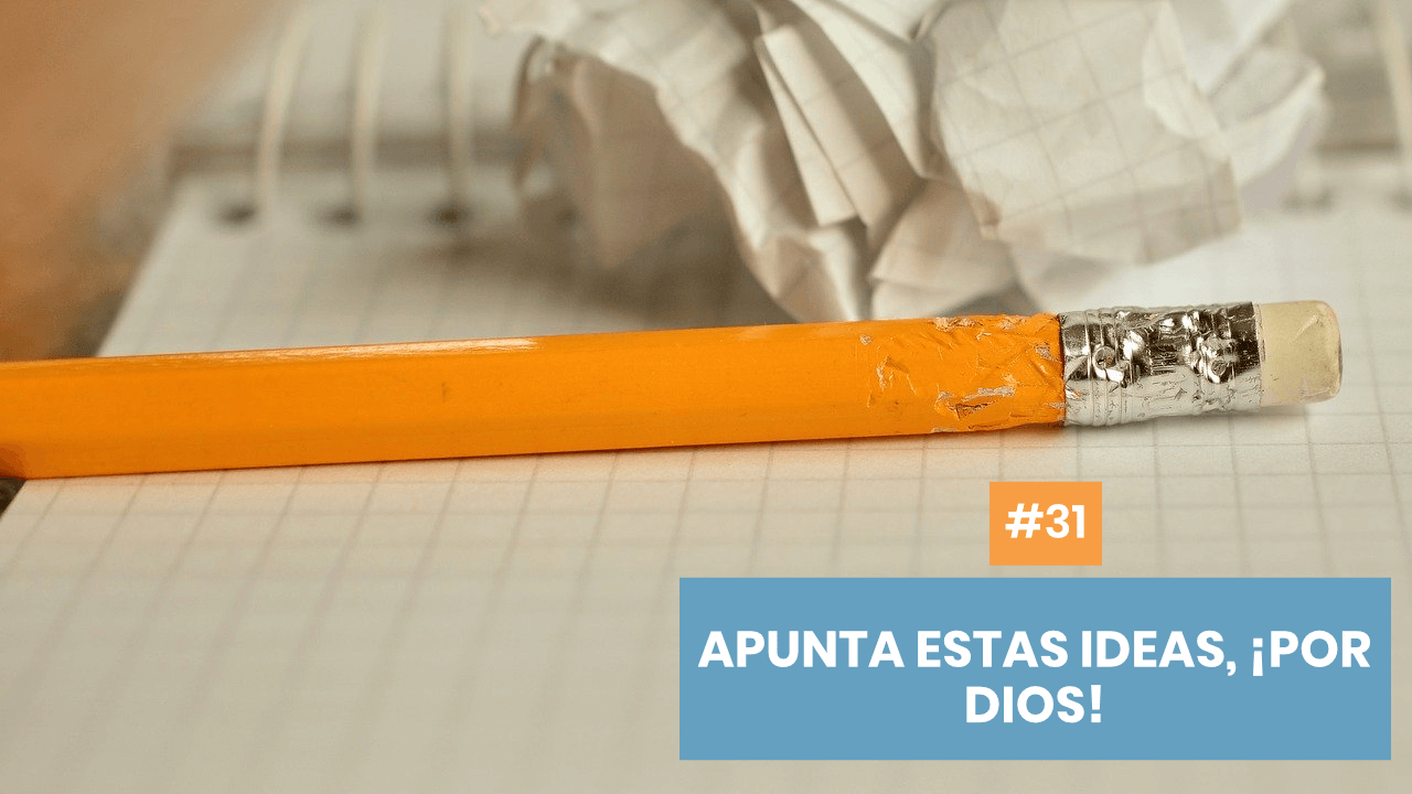 Copymelo #31: Apunta esas ideas, ¡por Dios!