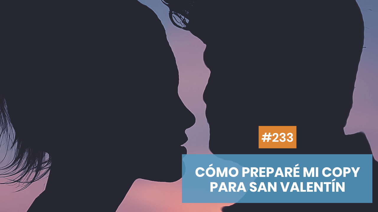 Copymelo #233: ¿Cómo planteé el copy de mi campaña de San Valentín?