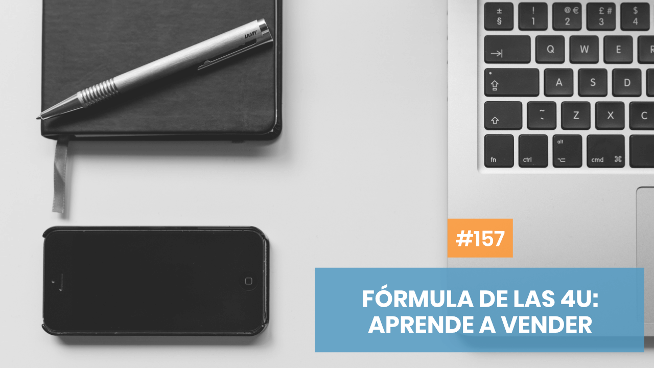 Copymelo #157: Cómo vender más gracias a la Fórmula de las 4U