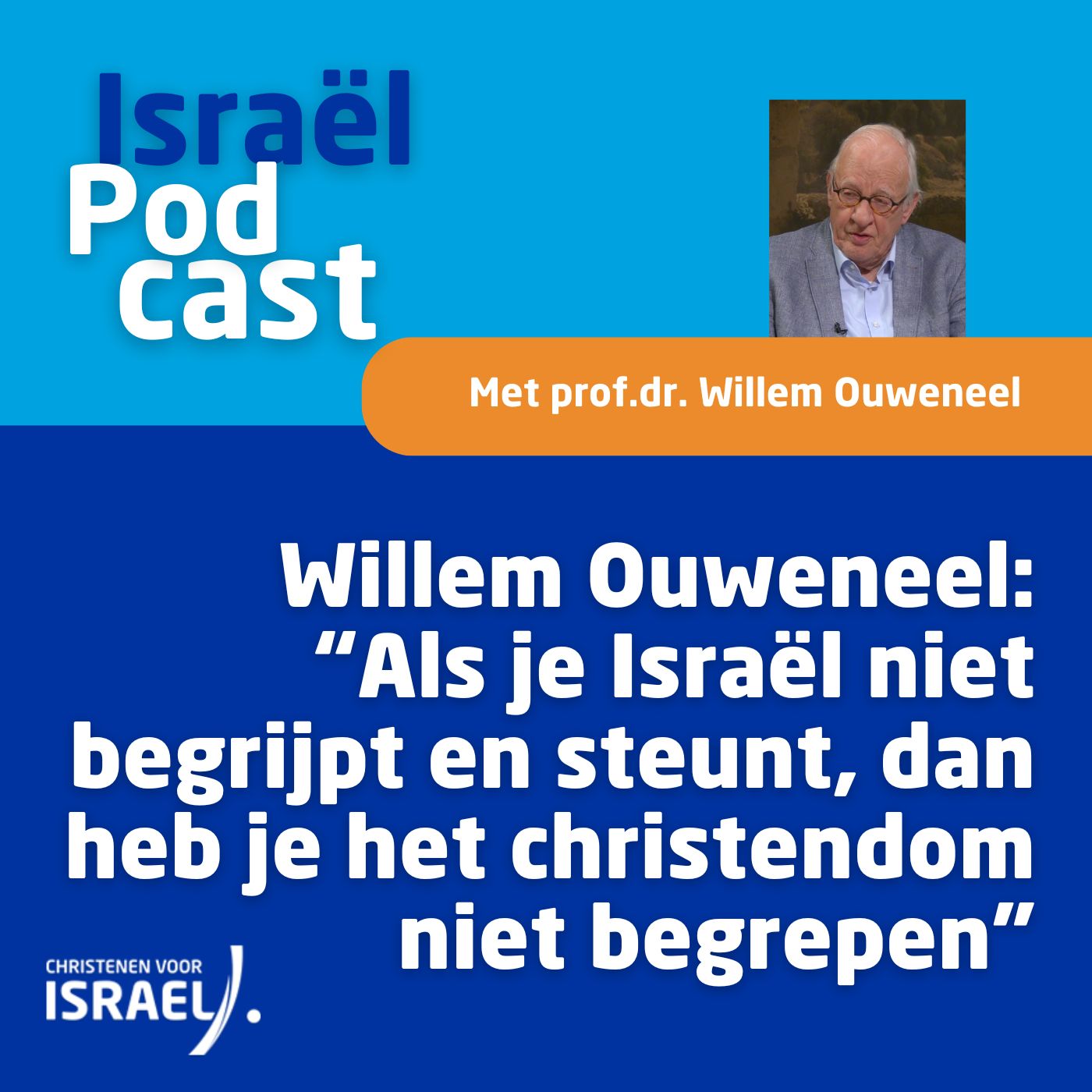 Podcast 20 november • Willem Ouweneel: “Als je Israël niet begrijpt en steunt, dan heb je het christendom niet begrepen”