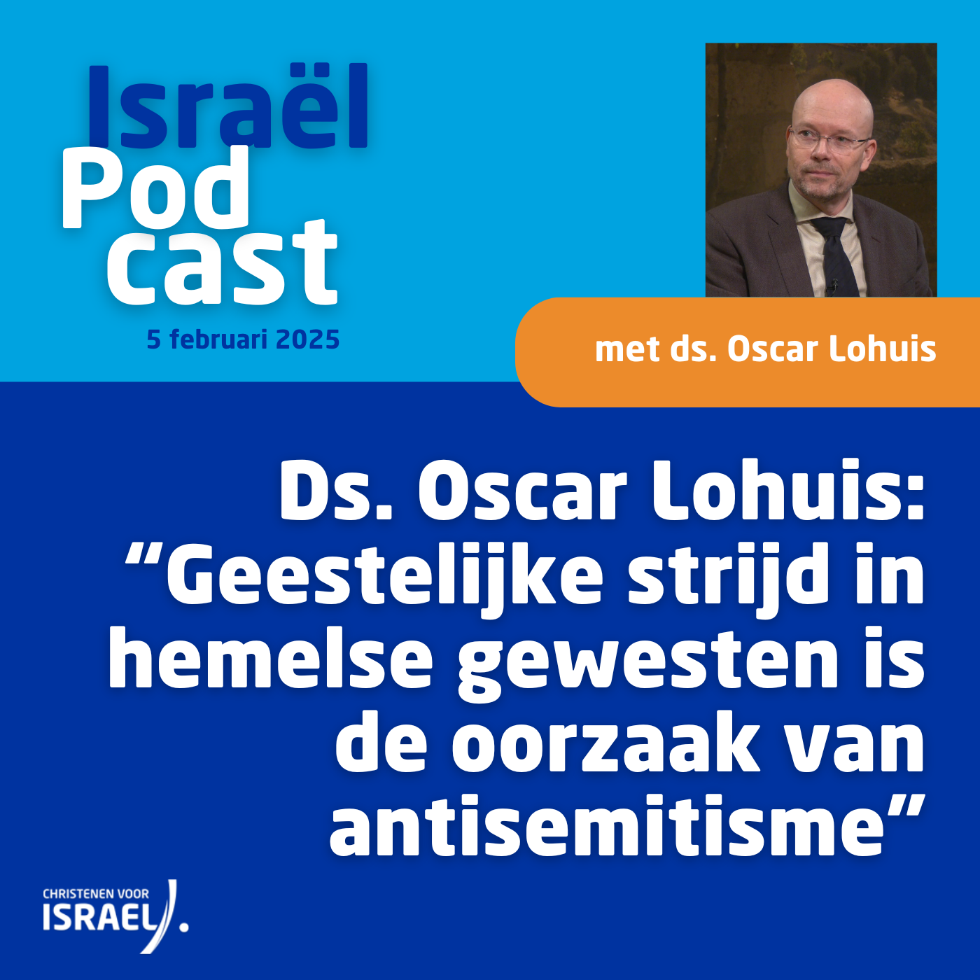 Podcast 5 februari • Ds. Oscar Lohuis: “Geestelijke strijd in hemelse gewesten is de oorzaak van antisemitisme”