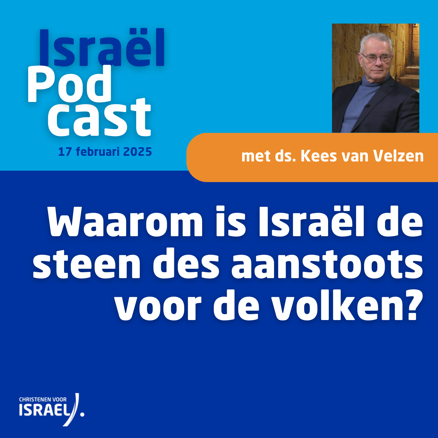 Podcast 17 februari • Waarom is Israël de steen des aanstoots voor de volken?