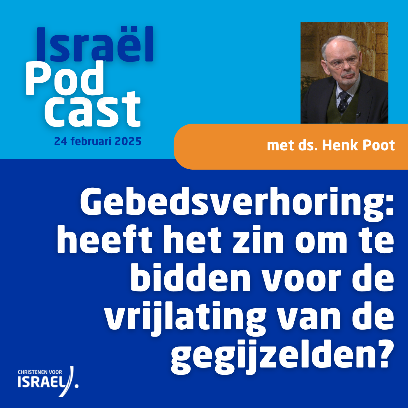 Podcast 24 februari • Gebedsverhoring: heeft het zin om te bidden voor de vrijlating van de gegijzelden?