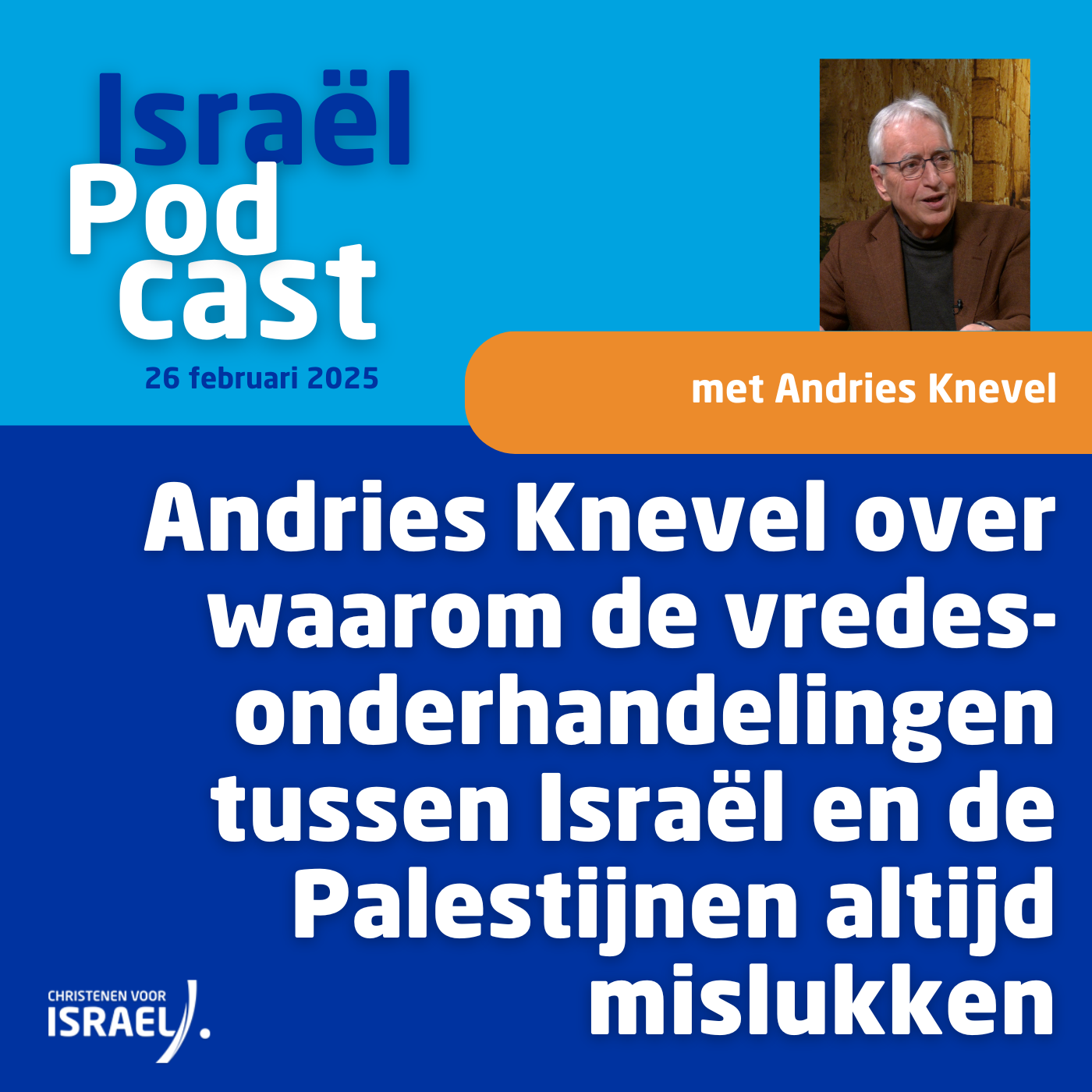 Podcast 26 februari • Andries Knevel over waarom de vredesonderhandelingen tussen Israël en Palestijnen altijd mislukken