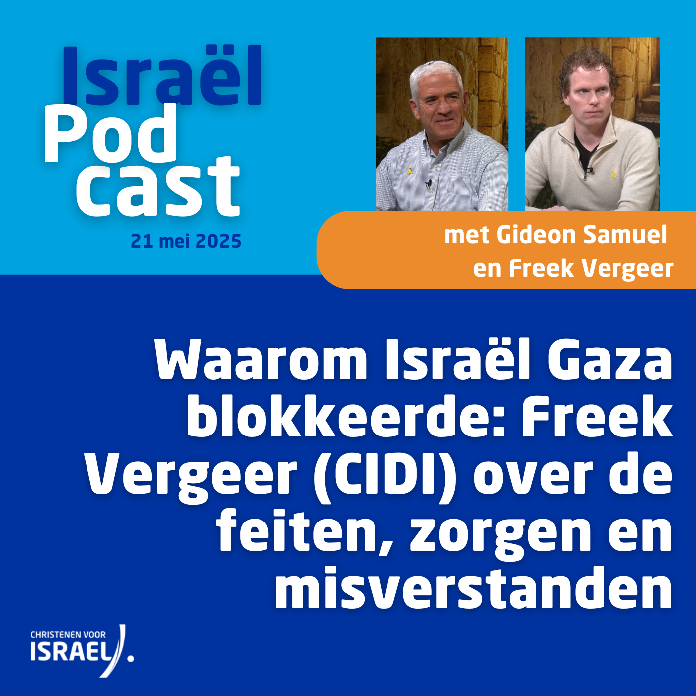 Podcast 21 mei • Waarom Israël Gaza blokkeerde: Freek Vergeer (CIDI) over de feiten, zorgen en misverstanden