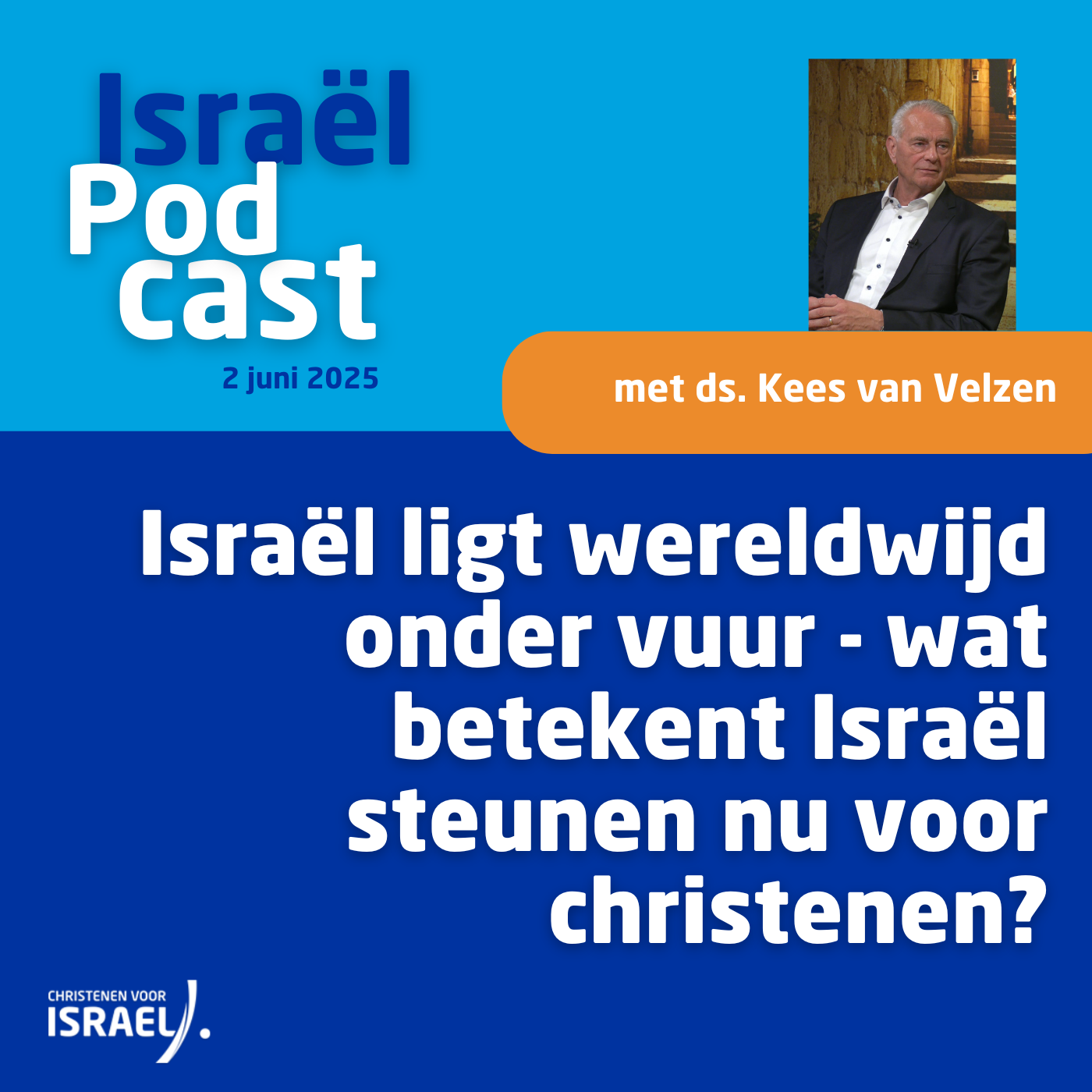 Podcast 2 juni • Israël ligt wereldwijd onder vuur - wat betekent Israël steunen nu voor christenen?