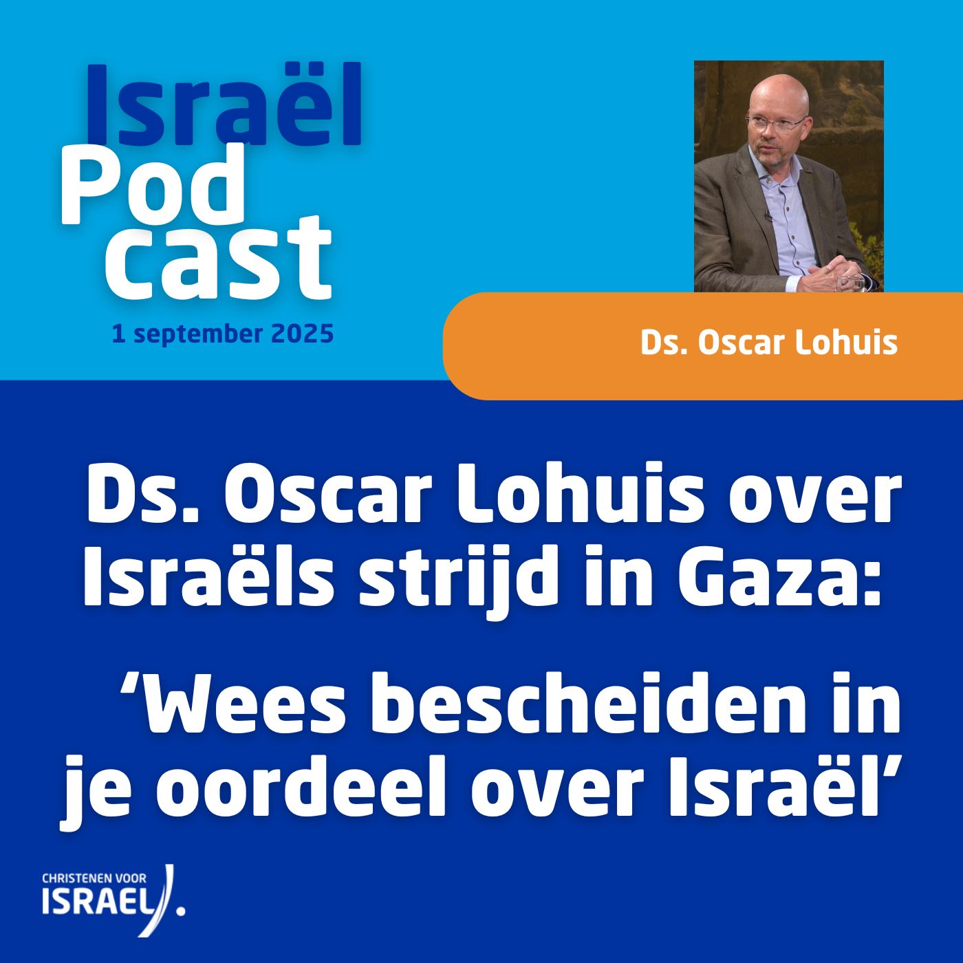 Podcast 1 september • Ds. Oscar Lohuis over Israëls strijd in Gaza: ‘Wees bescheiden in je oordeel over Israël’