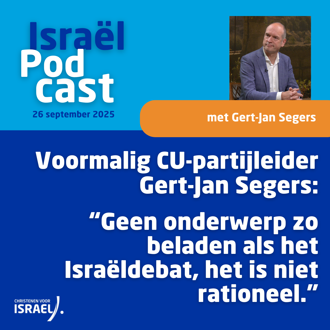 Podcast 26 september • Voormalig CU-partijleider Gert-Jan Segers: “Geen onderwerp zo beladen als het Israëldebat, het is niet rationeel.”