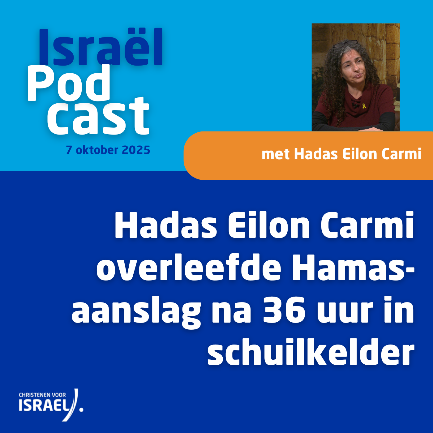 Podcast 7 oktober • Hadas Eilon Carmi overleefde Hamas-aanslag na 36 uur in schuilkelder
