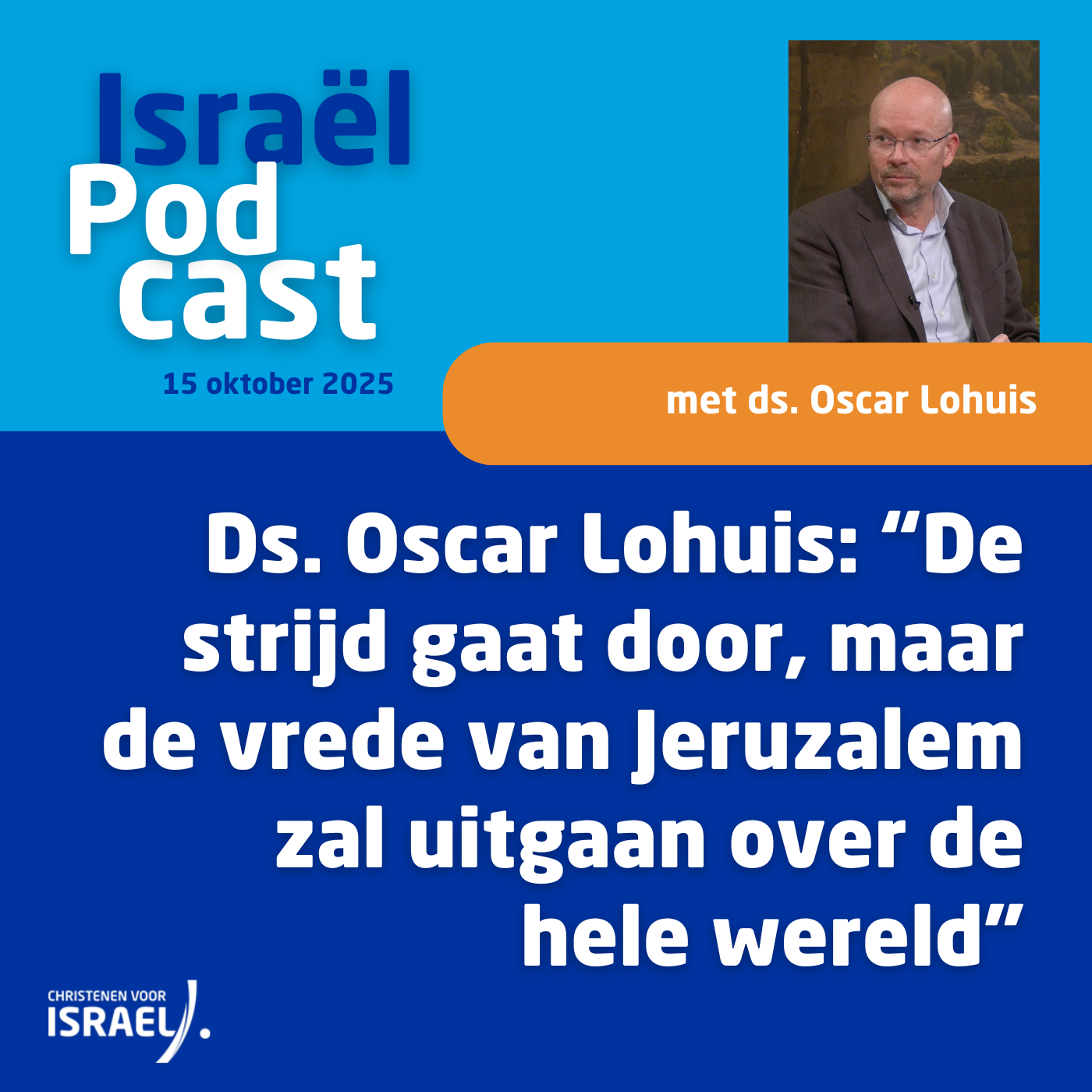 Podcast 15 oktober • Ds. Oscar Lohuis: “De strijd gaat door, maar de vrede van Jeruzalem zal uitgaan over de hele wereld”