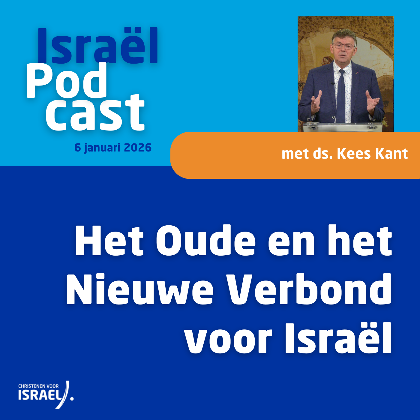 Podcast 6 januari • Ds. Kees Kant – Het Oude en het Nieuwe Verbond voor Israël