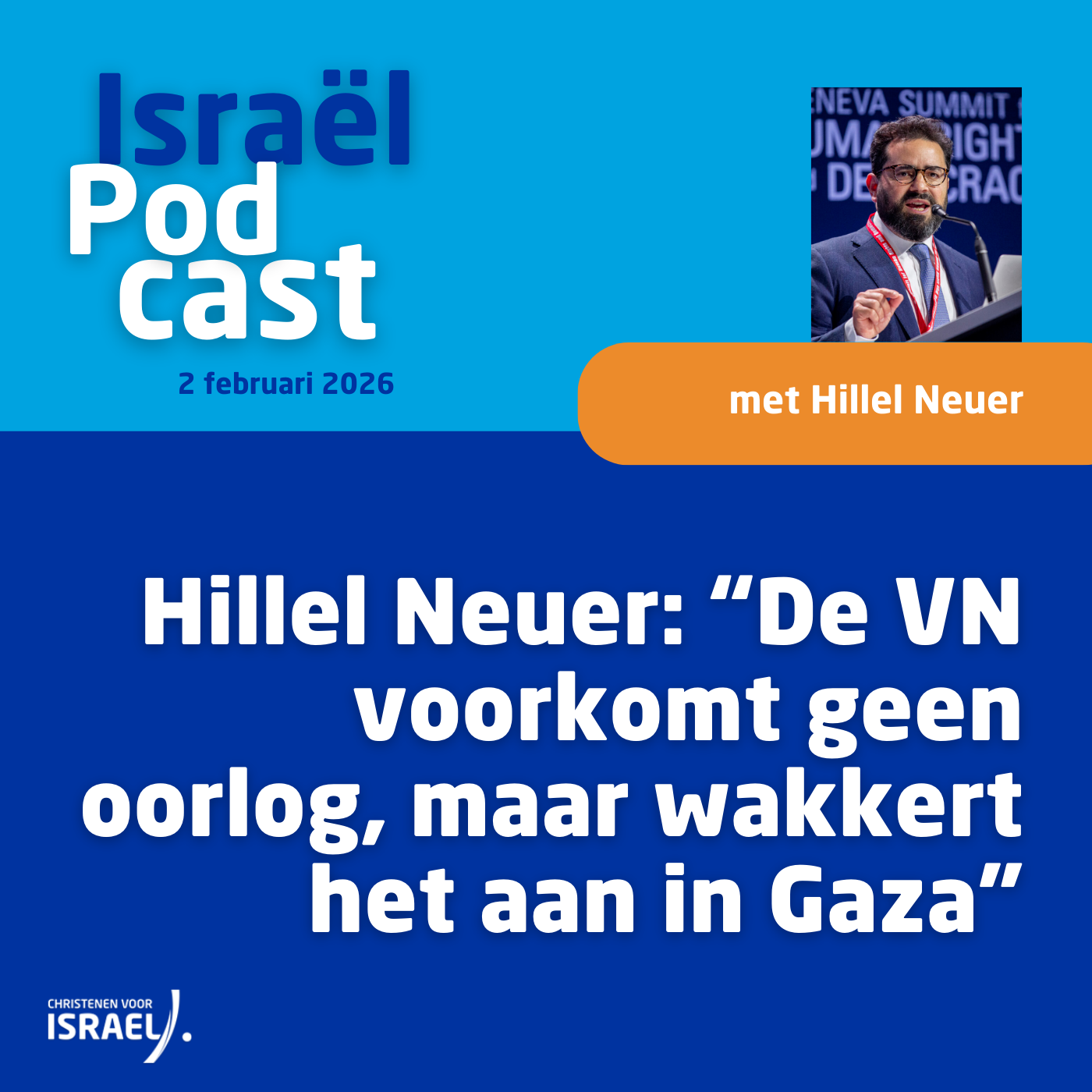 Podcast 2 februari • Hillel Neuer: “De VN voorkomt geen oorlog, maar wakkert het aan in Gaza”