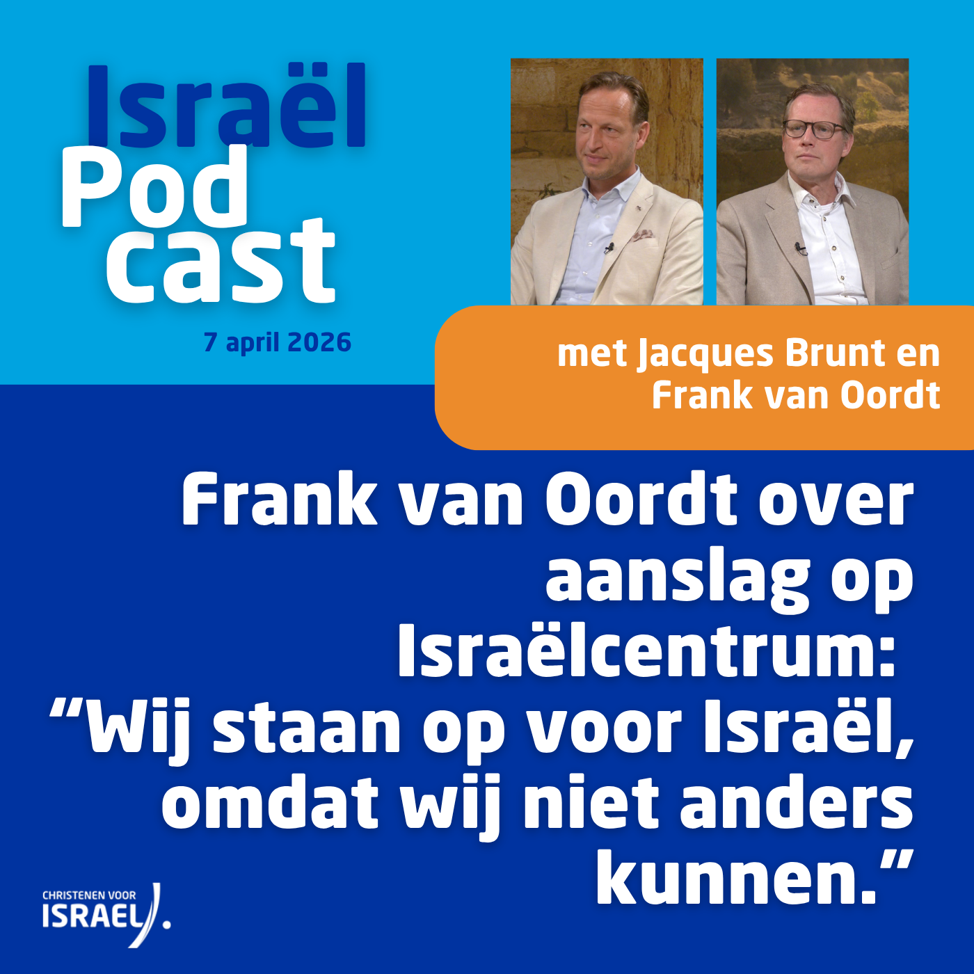Podcast 7 april • Frank van Oordt over aanslag op Israëlcentrum: “Wij staan op voor Israël, omdat wij niet anders kunnen.”