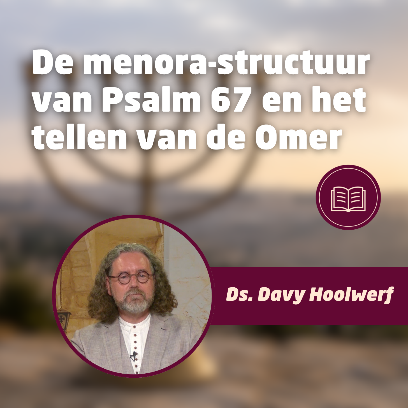 De verborgen betekenis van Psalm 67 en het tellen van de Omer • Ds. Davy Hoolwerf