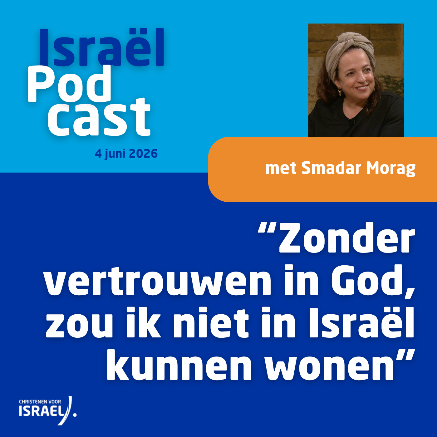 Podcast 4 juni • Smadar Morag: “Zonder vertrouwen in God, zou ik niet in Israël kunnen wonen”