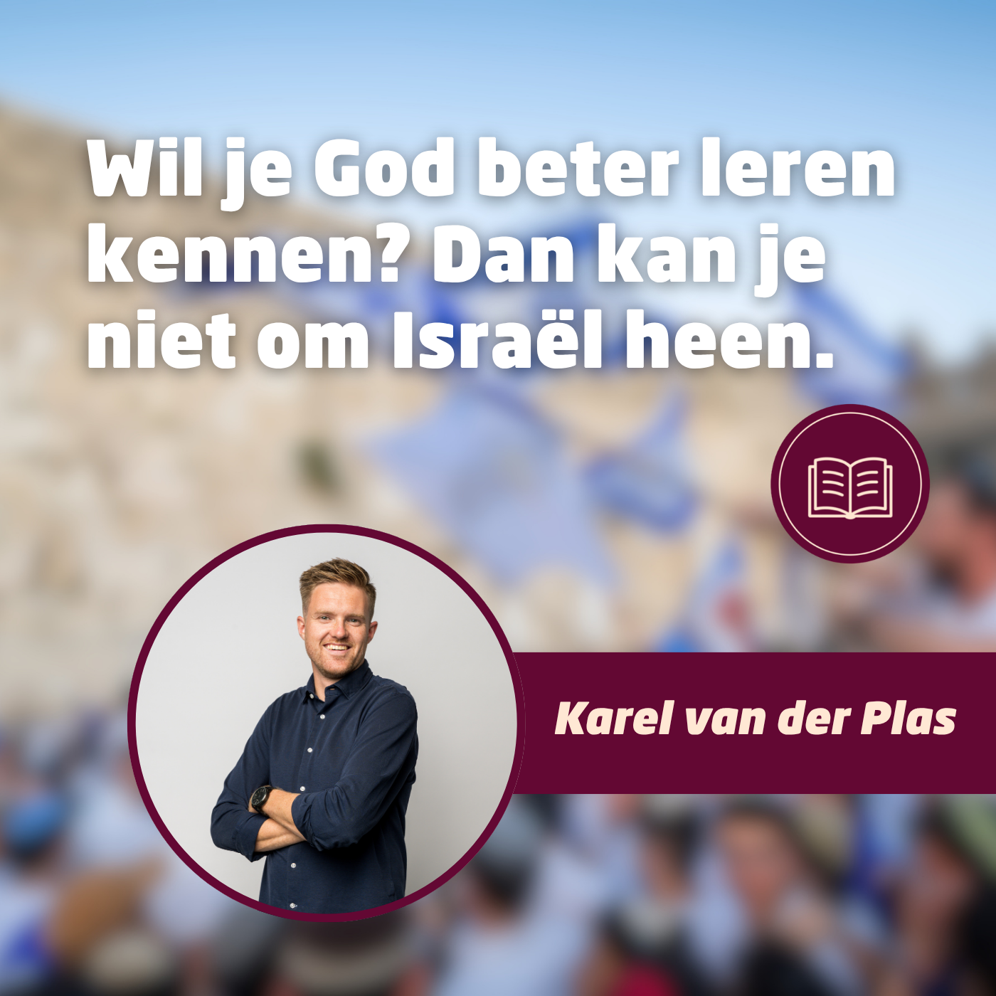 Wil je God beter leren kennen? Dan kan je niet om Israël heen.